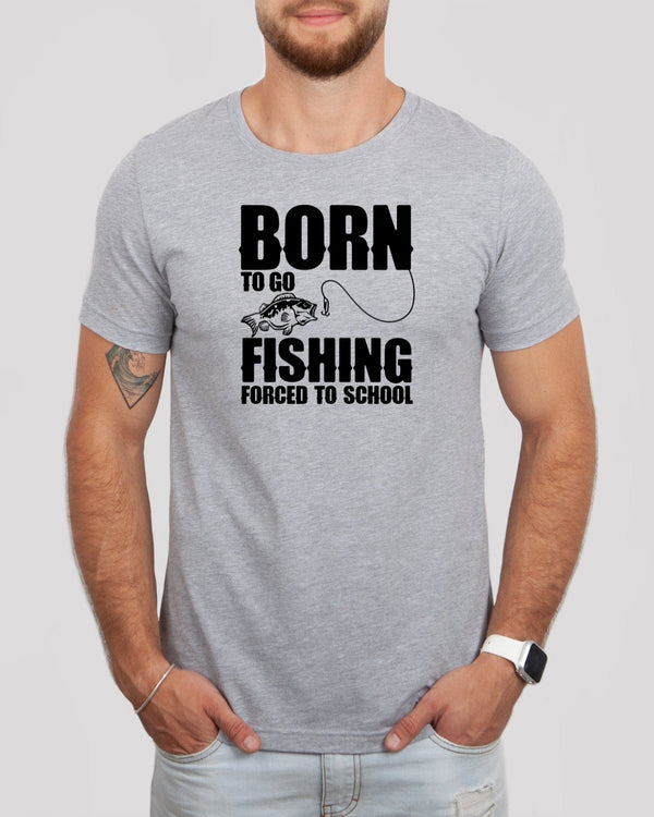 Born to go fishing forced to school med gray t-shirt