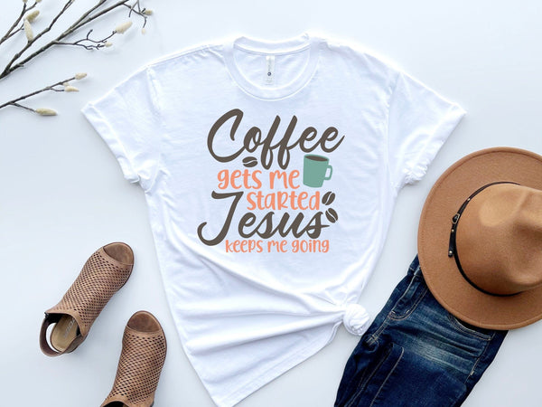 Coffee gets me started Jesus t-shirt