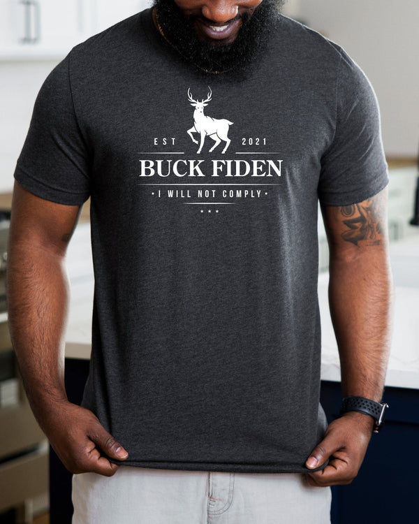 EST 2021 buck fiden i will not comply gray t-shirt