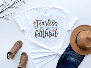 Fearless Because He Is Faithful T-Shirt