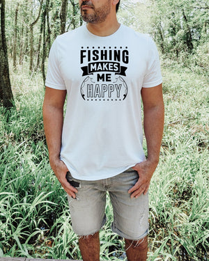 Fishing makes me happy black lettering white t-shirt
