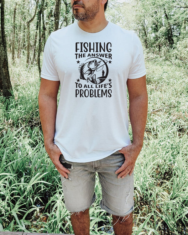 Fishing the answer to all life's problems white t-shirt