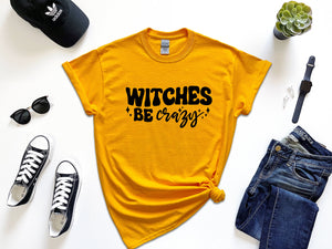 Witches be crazy on Gildan gold t-shirt