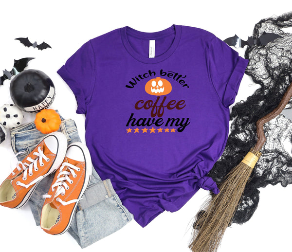 Witch better have my coffee purple t-shirt