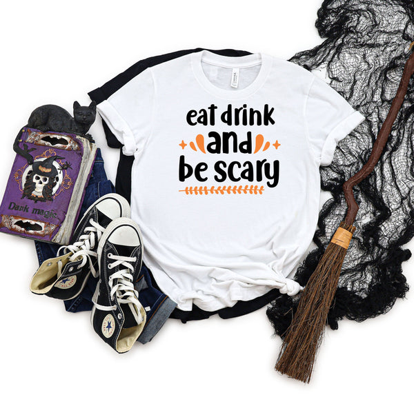 Eat drink and be scary white t-shirt