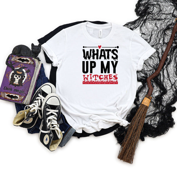 Whats up my witches white t-shirt