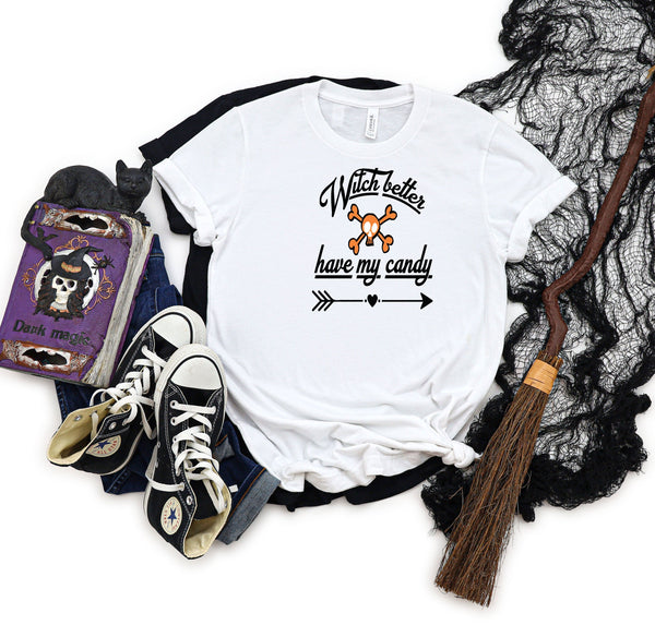 Witch better have my candy skull arrow white t-shirt