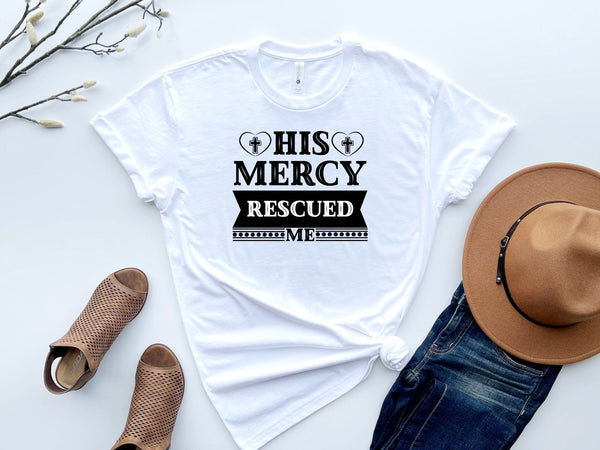 His Mercy Rescued Me Faith t-shirt