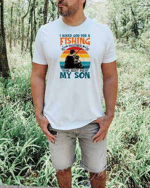 I asked god for fishing partner he sent me my son white t-shirt
