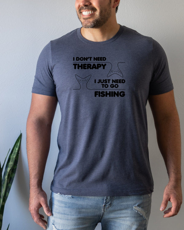 I don't need therapy i just need to go fishing Navy t-shirt