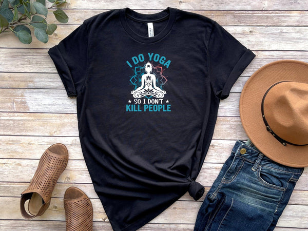 I do yoga so i don't kill people Black T-Shirt