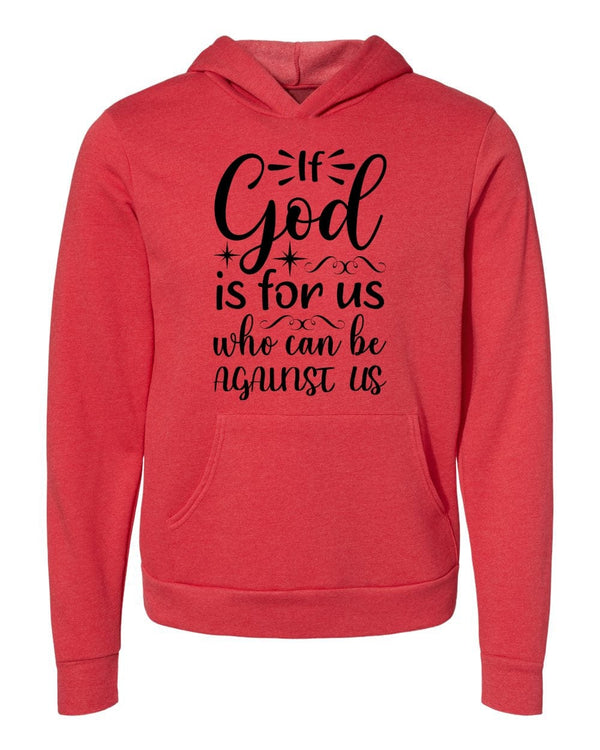 If god is for us who can be against us red Hoodies