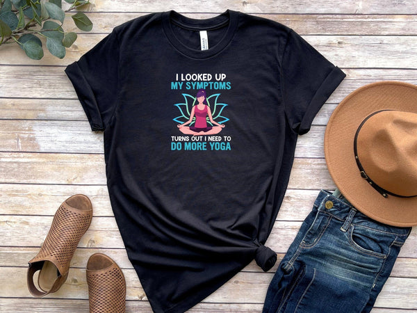 I looked up my symptoms do more yoga Black T-Shirt