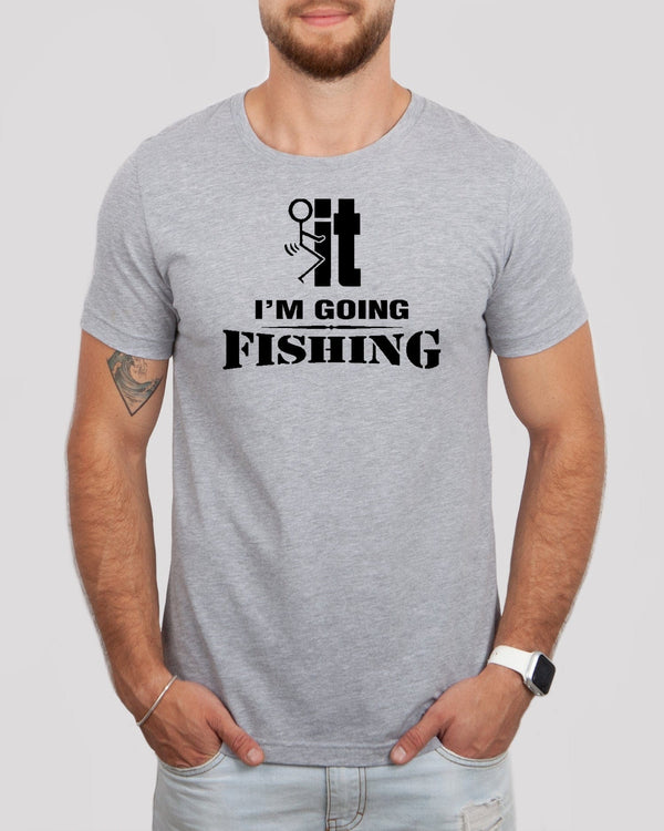 It i'm going fishing med gray t-shirt