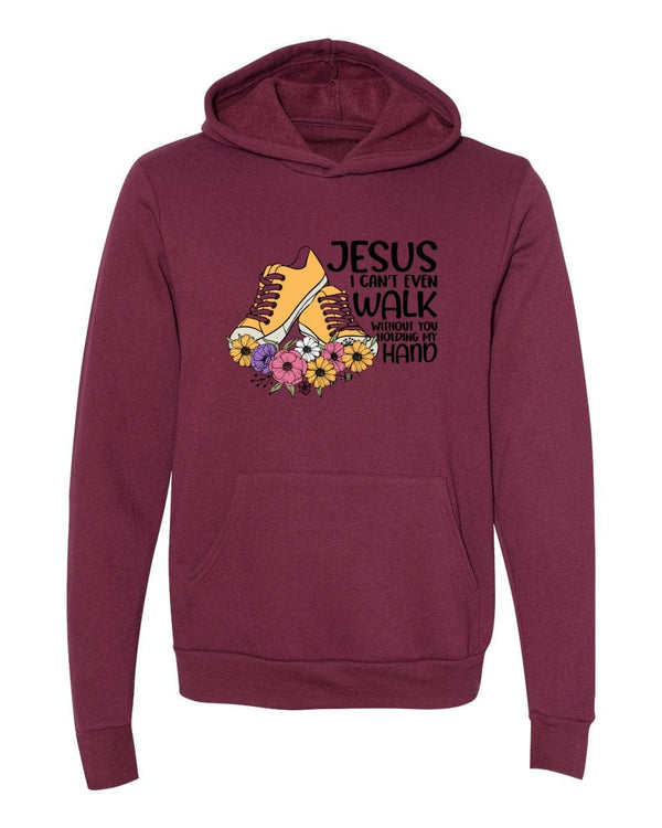 Jesus I can't even walk without you holding my hano maroon Hoodies