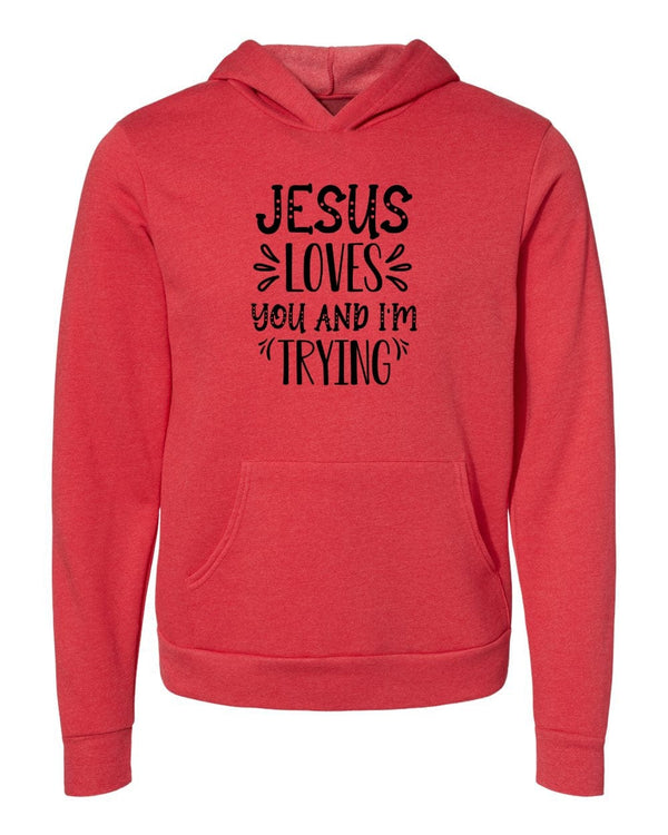 Jesus loves You and I'm trying red Hoodies