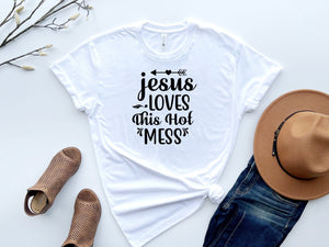 Jesus loves this hot mess christian t-shirt