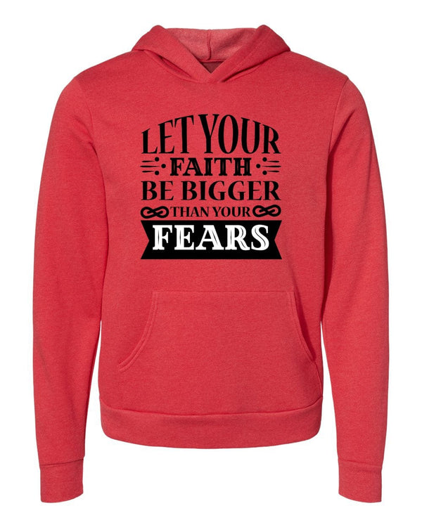 Let your faith be bigger than your fears red Hoodies