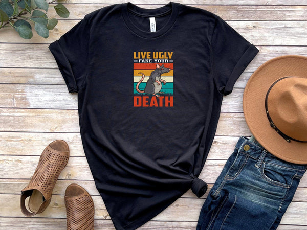 Live ugly fake your death black t-shirt