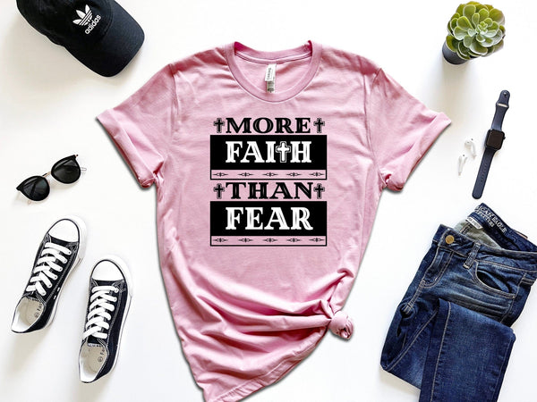 More faith than fear t-shirt