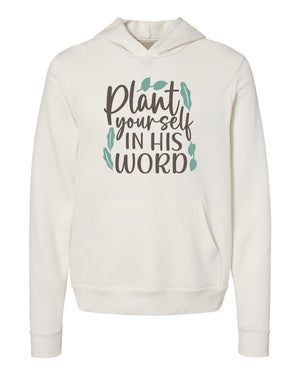 Plant Yourself In His Word white Hoodies
