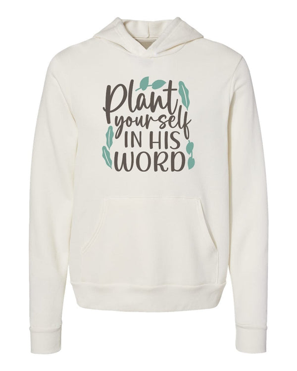 Plant Yourself In His Word white Hoodies