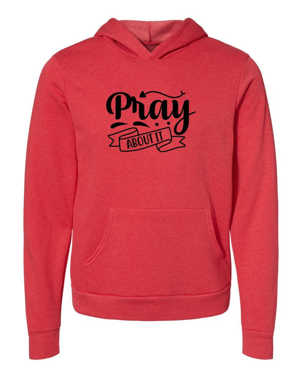 Pray about it  red Hoodies