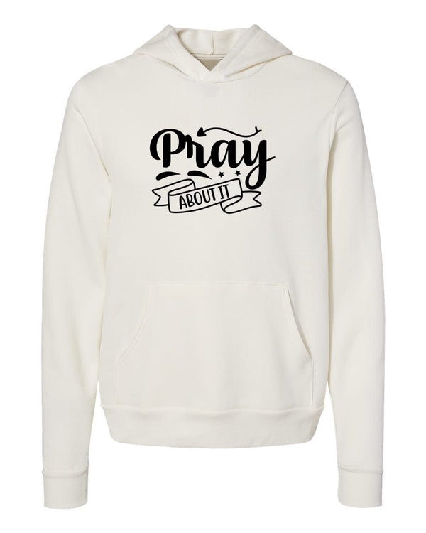 Pray about it  white Hoodies