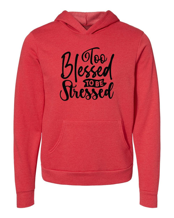 Too blessed to be stressed red Hoodies