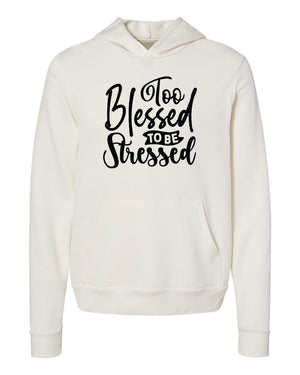 Too blessed to be stressed white Hoodies
