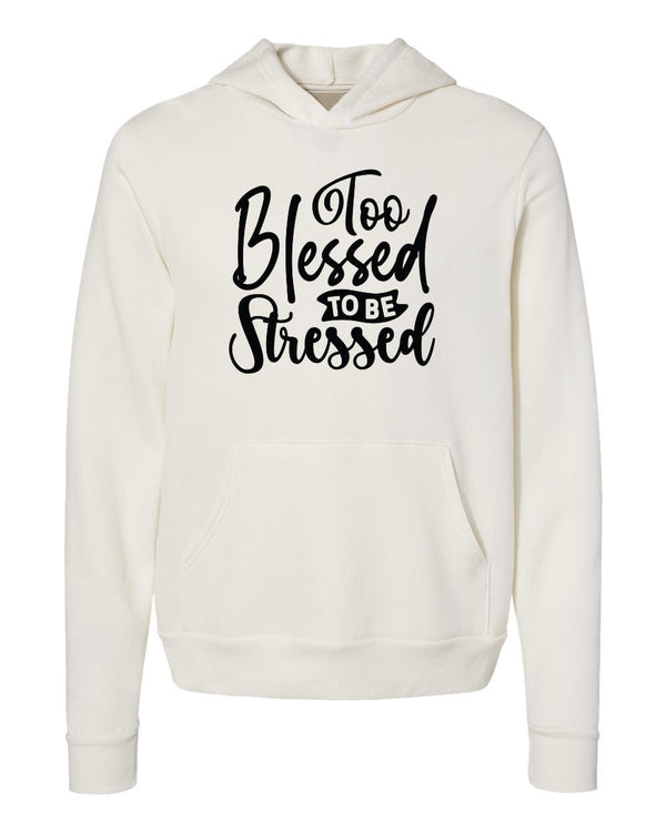 Too blessed to be stressed white Hoodies