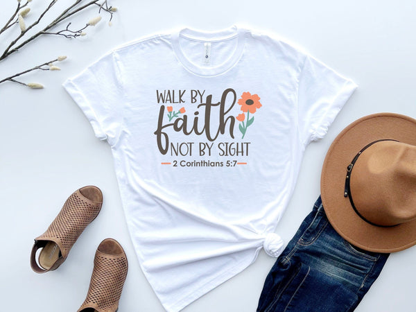 Walk By Faith not by sight 2 corinthians 5:7 White T-Shirt
