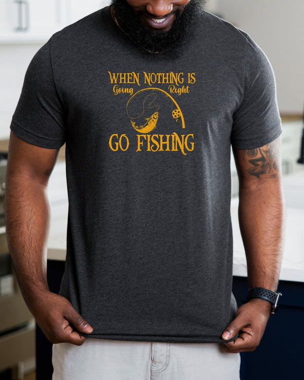 When nothing is going right go fishing gray t-shirt