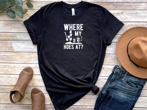 Where my hoes at Black T-Shirt