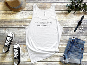 Success is found in your daily routine tank tops
