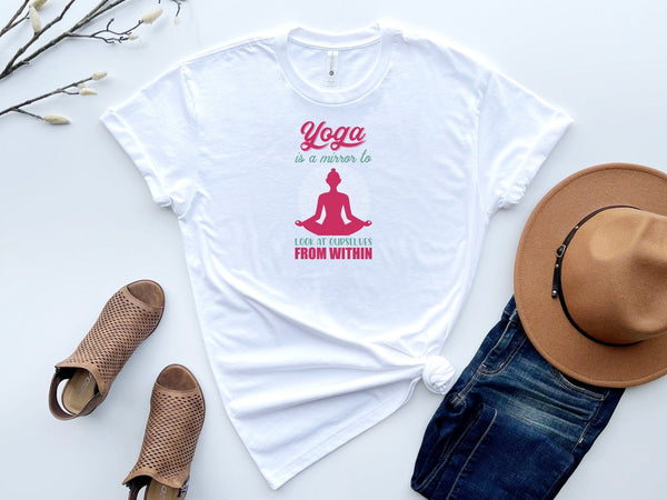 Yoga is a mirror to look at ourselves from within white t-shirt